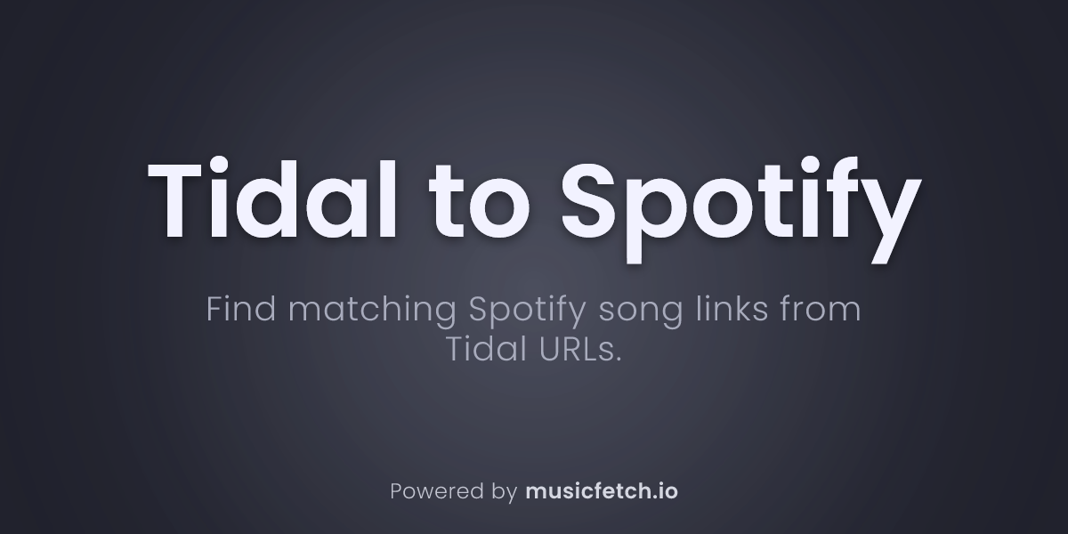 Find Spotify song links from Tidal - Musicfetch