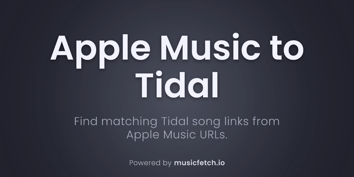 Find Tidal song links from Apple Music - Musicfetch